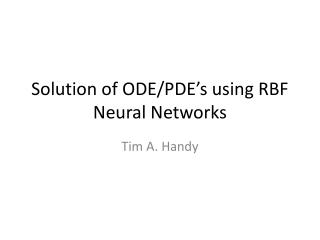 Solution of ODE/PDE’s using RBF Neural Networks