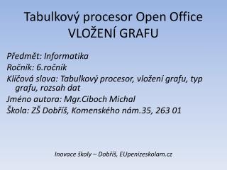 Tabulkový procesor Open Office VLOŽENÍ GRAFU