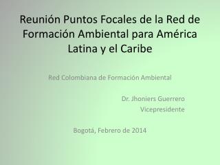 Reunión Puntos Focales de la Red de Formación Ambiental para América Latina y el Caribe