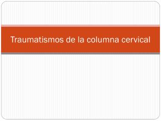 Traumatismos de la columna cervical