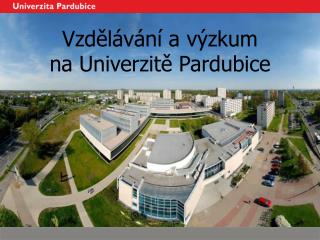 Vzdělávání a výzkum na Univerzitě Pardubice