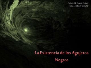 La Existencia de los Agujeros Negros