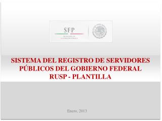 SISTEMA DEL REGISTRO DE SERVIDORES PÚBLICOS DEL GOBIERNO FEDERAL RUSP - PLANTILLA