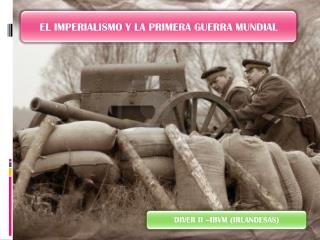 EL IMPERIALISMO Y LA PRIMERA GUERRA MUNDIAL