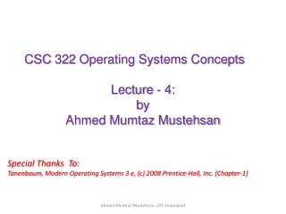 CSC 322 Operating Systems Concepts Lecture - 4: b y Ahmed Mumtaz Mustehsan