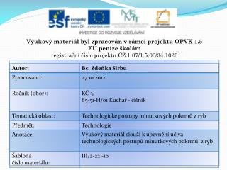 Výukový materiál byl zpracován v rámci projektu OPVK 1.5 EU peníze školám