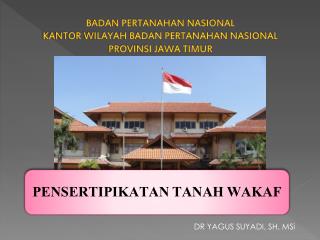 BADAN PERTANAHAN NASIONAL KANTOR WILAYAH BADAN PERTANAHAN NASIONAL PROVINSI JAWA TIMUR