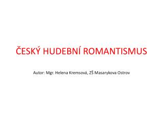 ČESKÝ HUDEBNÍ ROMANTISMUS