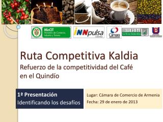 Ruta Competitiva Kaldia Refuerzo de la competitividad del Café en el Quindío