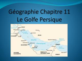 Géographie Chapitre 11 Le Golfe Persique