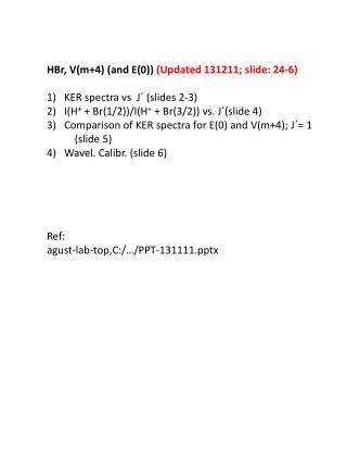 HBr , V(m+4) (and E(0 )) ( Updated 131211; slide : 24-6) KER spectra vs J´ ( slides 2-3)