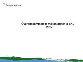Överenskommelser mellan staten o SKL 			2012