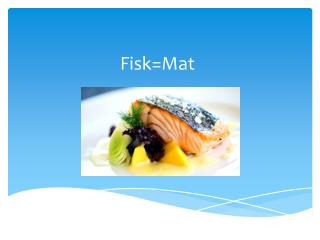 Fisk=Mat