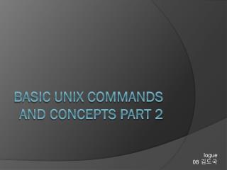 Basic Unix Commands and Concepts Part 2