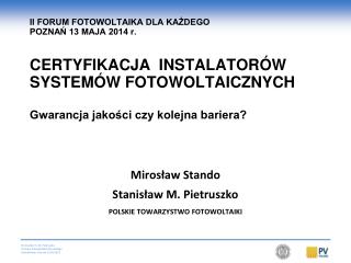 Mirosław Stando Stanisław M. Pietruszko POLSKIE TOWARZYSTWO FOTOWOLTAIKI