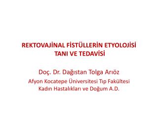 REKTOVAJİNAL FİSTÜLLERİN ETYOLOJİSİ TANI VE TEDAVİSİ