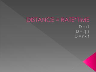 DISTANCE = RATE*TIME