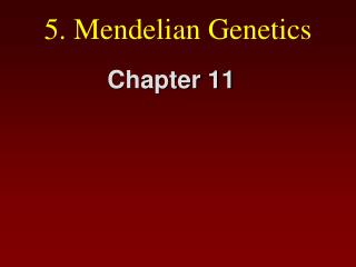 5. Mendelian Genetics