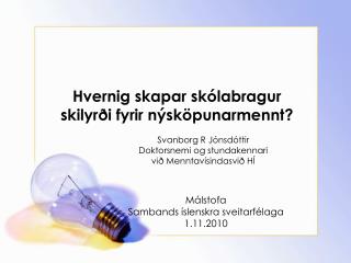 Hvernig skapar skólabragur skilyrði fyrir nýsköpunarmennt ?