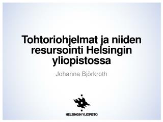 Tohtoriohjelmat ja niiden resursointi Helsingin yliopistossa