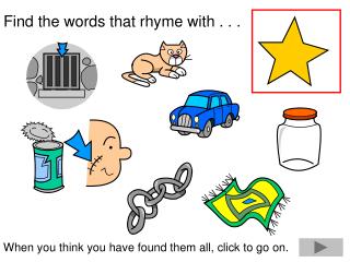 Find the words that rhyme with . . .