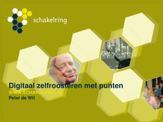 Digitaal zelfroosteren met punten WWW.SCHAKELRING.NL Peter de Wit