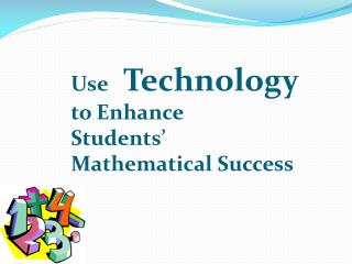 Use Technology to Enhance Students ’ Mathematical Success