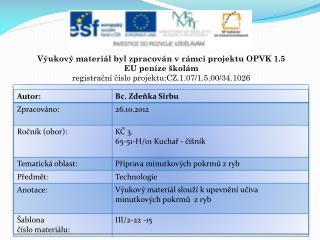 Výukový materiál byl zpracován v rámci projektu OPVK 1.5 EU peníze školám