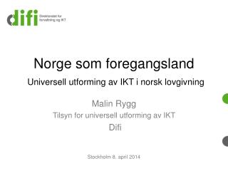 Norge som foregangsland Universell utforming av IKT i norsk lovgivning