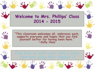 Welcome to Mrs. Phillips’ Class 2014 - 2015
