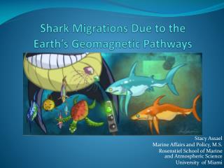 Shark Migrations Due to the Earth’s Geomagnetic Pathways