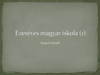 Ezeréves magyar iskola (1)