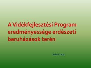 A Vid ékfejlesztési Program eredményessége erdészeti beruházások terén