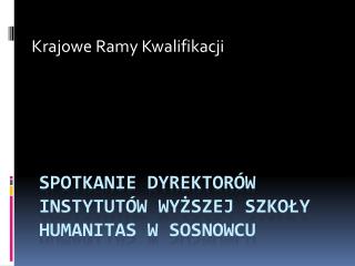 Spotkanie Dyrektorów Instytutów Wyższej Szkoły Humanitas w Sosnowcu