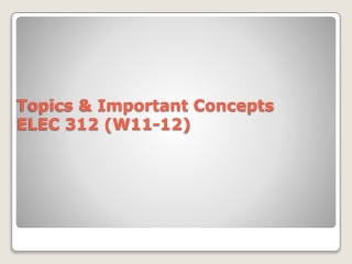 Topics & Important Concepts ELEC 312 (W11-12)