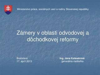 Ministerstvo práce, sociálnych vecí a rodiny Slovenskej republiky Zámery v oblasti odvodovej a