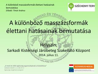 A különböző masszázsformák élettani hatásainak bemutatása Előadó: Tímár Andrea