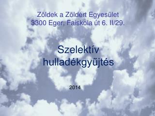 Zöldek a Zöldért Egyesület 3300 Eger, Faiskola út 6. II/29.
