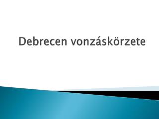 Debrecen vonzáskörzete