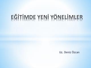 EĞİTİMDE YENİ YÖNELİMLER