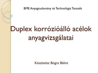 Duplex korrózióálló acélok anyagvizsgálatai