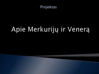 Apie Merkurijų ir Venerą