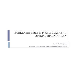 EUREKA projektas E!4473 „EULASNET II OPTICAL DIAGNOSTICS“