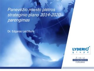 Panevėžio miesto plėtros strateginio plano 2014-2020 parengimas Dr. Edgaras Leichteris