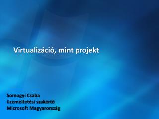 Virtualizáció, mint projekt