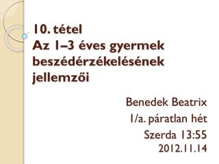 10. tétel Az 1–3 éves gyermek beszédérzékelésének jellemzői