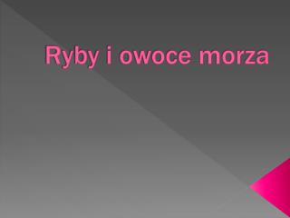 Ryby i owoce morza