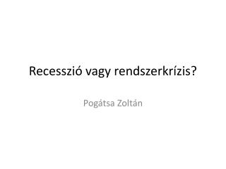 Recesszió vagy rendszerkrízis?