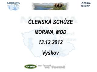 ČLENSKÁ SCHŮZE MORAVA, MOD 13.12.2012 Vyškov