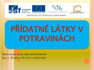 Modernizace výuky odborných předmětů Reg . č. projektu: CZ.1.07/1.1.08/03.0032